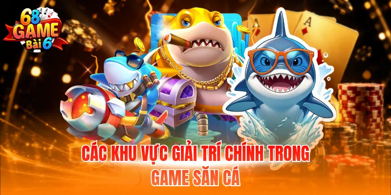 Bắn Cá H5 - Game Săn Thưởng Được Nhiều Người Quan Tâm 2 Các khu vực giải trí chính trong game săn cá