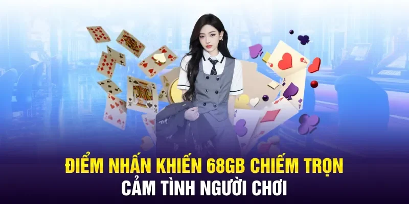 Trang Chủ 6 Điểm nhấn khiến 68gb chiếm trọn cảm tình người chơi