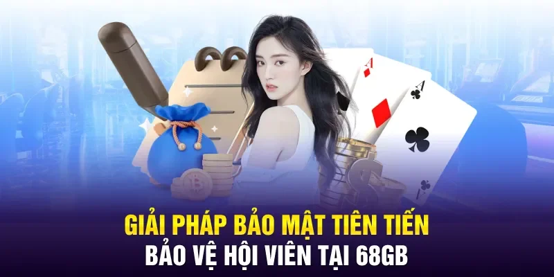 Trang Chủ 9 Giải pháp bảo mật tiên tiến bảo vệ hội viên tại 68gb