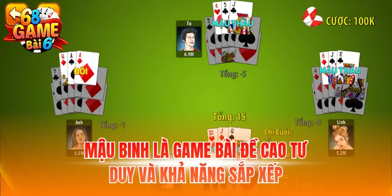 Mậu Binh là game bài đề cao tư duy và khả năng sắp xếp