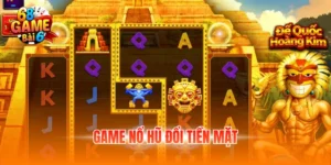 Game Nổ Hũ Đổi Tiền Mặt