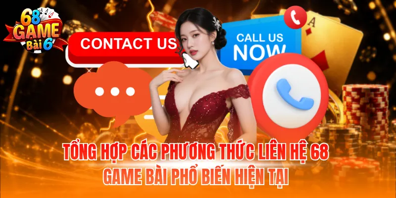 Liên Hệ 68 Game Bài - Bí Quyết Kết Nối Nhanh, Hiệu Quả 3 Tổng hợp các phương thức liên hệ 68 Game Bài phổ biến hiện tại