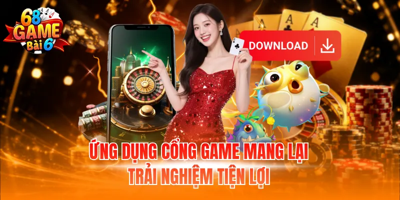 Tải app 68 Game Bài Nhanh Nhất Cho Điện Thoại Android Và IOS 3 Ứng dụng cổng game mang lại trải nghiệm tiện lợi