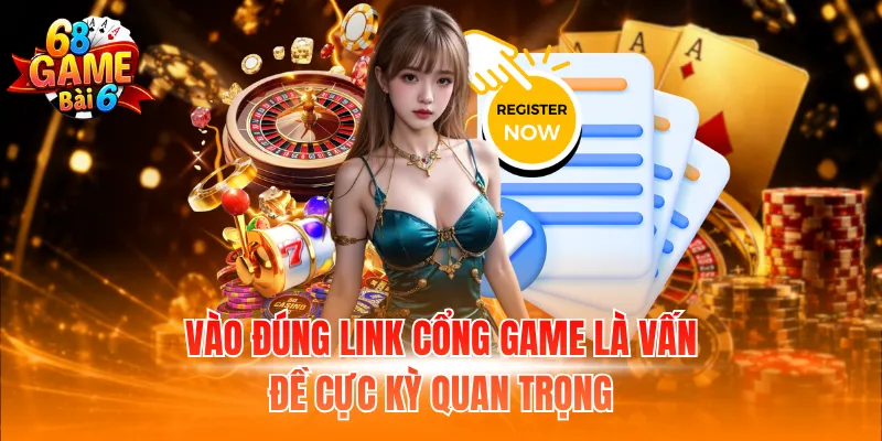 Vào đúng link cổng game là vấn đề cực kỳ quan trọng
